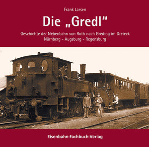 Die "Gredl" - Eisenbahn-Fachbuch-Verlag