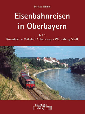Eisenbahnreisen in Oberbayern | B-Ware - Eisenbahn-Fachbuch-Verlag