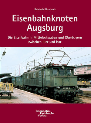 Eisenbahnknoten Augsburg | B-Ware - Eisenbahn-Fachbuch-Verlag