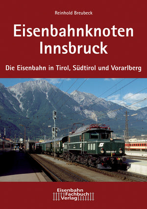 Eisenbahnknoten Innsbruck - Eisenbahn-Fachbuch-Verlag