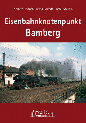 Eisenbahnknotenpunkt Bamberg - Eisenbahn-Fachbuch-Verlag