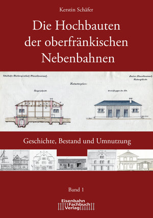 Die Hochbauten der oberfränkischen Nebenbahnen - Eisenbahn-Fachbuch-Verlag