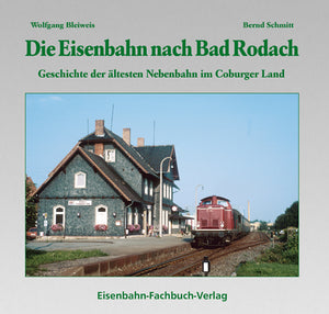 Die Eisenbahn nach Bad Rodach - Eisenbahn-Fachbuch-Verlag